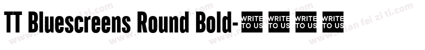 TT Bluescreens Round Bold字体转换